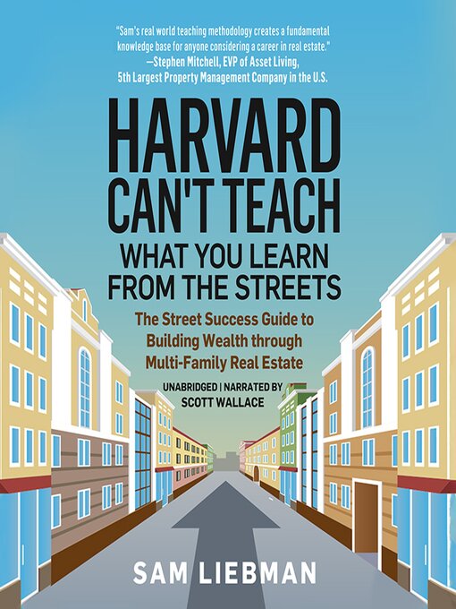 Title details for Harvard Can't Teach What You Learn from the Streets by Sam Liebman - Available